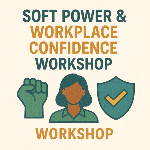 Soft Power & Workplace Confidence Workshop